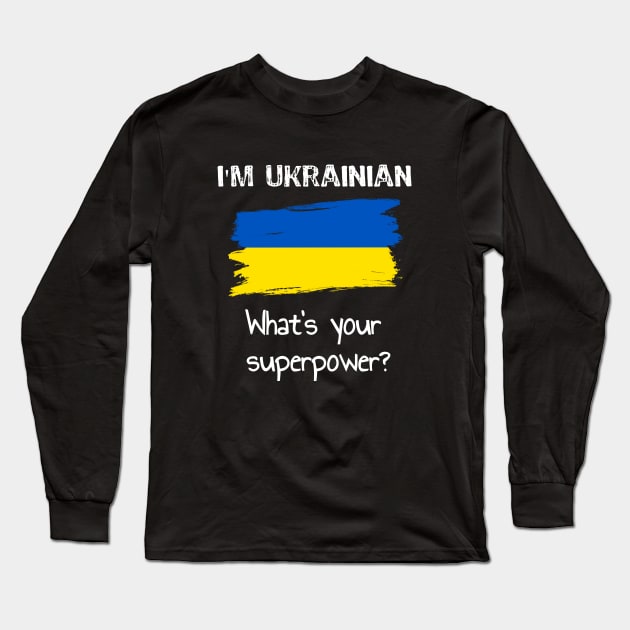 I am Ukrainian. What's your superpower? Long Sleeve T-Shirt by Yasna